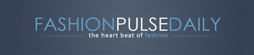 Fashion Pulse Daily @ Fashion Pulse Daily